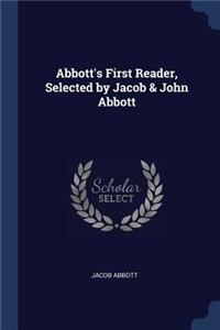 Abbott's First Reader, Selected by Jacob & John Abbott