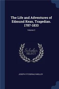 The Life and Adventures of Edmund Kean, Tragedian. 1787-1833; Volume 2