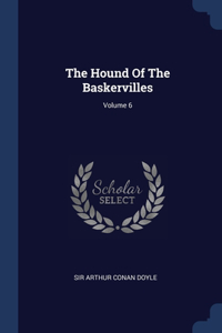 The Hound Of The Baskervilles; Volume 6