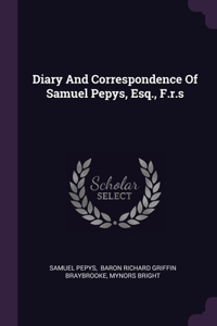 Diary And Correspondence Of Samuel Pepys, Esq., F.r.s
