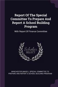 Report of the Special Committee to Prepare and Report a School Building Program