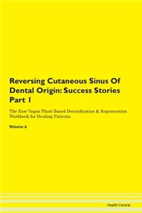 Reversing Cutaneous Sinus Of Dental Origin