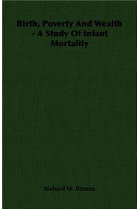 Birth, Poverty and Wealth - A Study of Infant Mortality