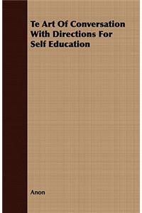 Te Art of Conversation with Directions for Self Education