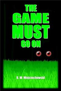 The Game Must Go on