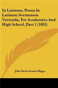 In Latinum, Pensa In Latinum Sermonem Vertenda, For Academies And High School, Part 1 (1893)