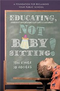 Educating, Not Babysitting!