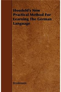 Hossfeld's New Practical Method for Learning the German Language