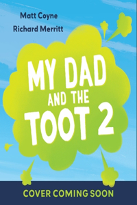 MY DAD AND THE TOOT THAT 2