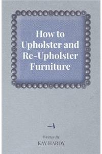 How to Upholster and Re-Upholster Furniture