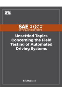 Unsettled Topics Concerning the Field Testing of Automated Driving Systems