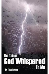 The Things God Whispered to Me
