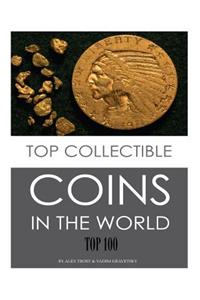 Top Collectible Coins in the World: Top 100