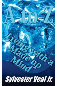 A-To-Z Living with a Made Up Mind: I Will Commandments