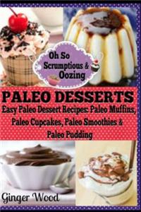 Paleo Desserts: Paleo Dessert Recipes: Paleo Muffins, Paleo Cupcakes, Pales Smoothies & Paleo Pudding