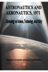 Astronautics and Aeronautics, 1971
