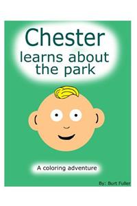 Chester Learns about the Park.: A Coloring Adventure.