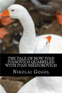 The Tale of How Ivan Ivanovich Quarreled with Ivan Nikiforovich