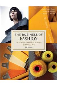 The Business of Fashion: Designing, Manufacturing, and Marketing