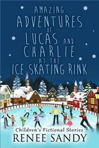 Amazing Adventures Of Lucas and Charlie At The Ice Skating Rink
