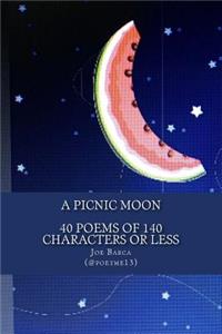 Picnic Moon - 40 Poems of 140 Characters or Less