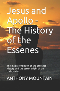 Jesus and Apollo - The History of the Essenes