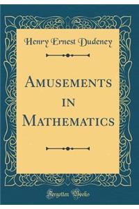 Amusements in Mathematics (Classic Reprint)