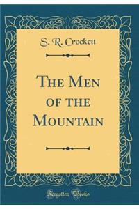 The Men of the Mountain (Classic Reprint)