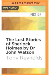Lost Stories of Sherlock Holmes by Dr John Watson