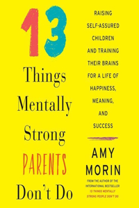 13 Things Mentally Strong Parents Don't Do Lib/E