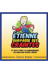 Étienne Surpasse Ses Craintes