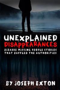 Unexplained Disappearances: Bizarre Missing People Stories That Baffled the Authorities