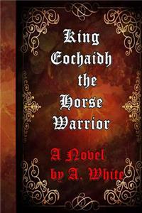 King Eochaidh the Horse Warrior