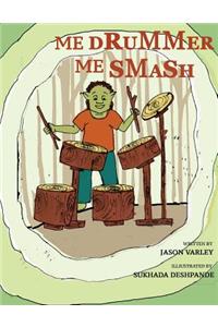 Me Drummer, Me Smash