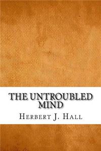 The Untroubled Mind