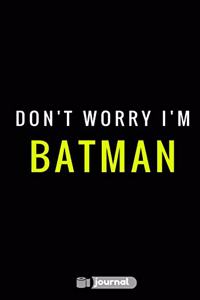 Don't Worry I'm Batman