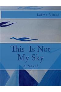 This is Not My Sky