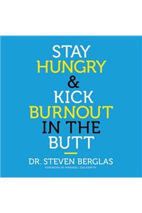 Stay Hungry & Kick Burnout in the Butt
