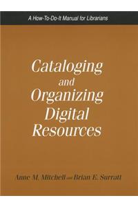 Cataloging and Organizing Digital Resources: A How-To-Do-It Manual for Librarians