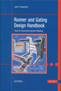 Runner and Gating Design Handbook 2e: Tools for Successful Injection Molding