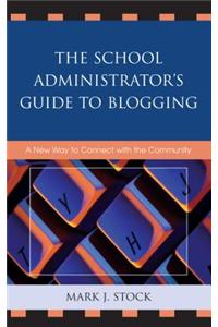 The School Administrator's Guide to Blogging