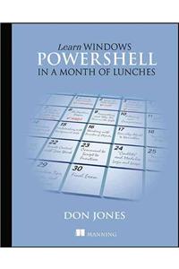 Learn Windows PowerShell in a Month of Lunches