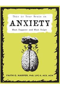 This Is Your Brain on Anxiety