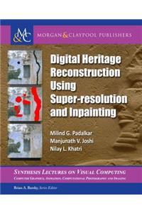 Digital Heritage Reconstruction Using Super-Resolution and Inpainting
