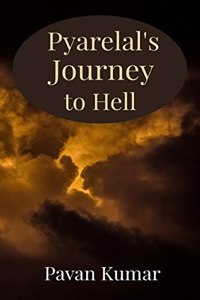 Pyarelal's Journey to Hell