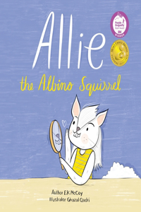 Allie the Albino Squirrel (Mom's Choice Award(R) Gold Medal Recipient)