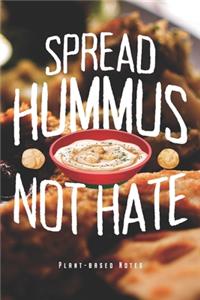 Spread Hummus Not Hate - Plant-based Notes