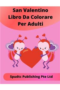 San Valentino Libro Da Colorare Per Adulti