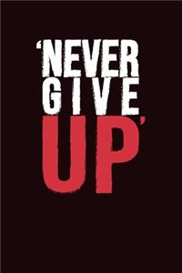 Never give UP