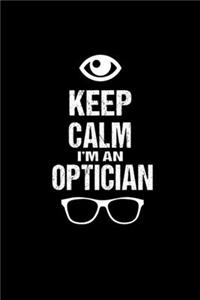 Keep Calm I'm An Optician